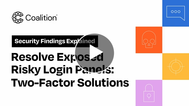 Coalition Cyber Insurance: Resolve Exposed Risky Login Panels: Two Factor Solutions